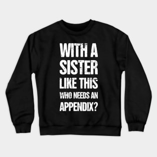 Funny Appendicitis Surgery Gift  - Appendix Crewneck Sweatshirt